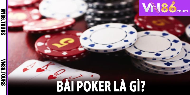 Bài Poker là gì?