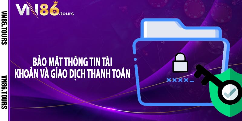 Bảo mật thông tin tài khoản và giao dịch thanh toán 