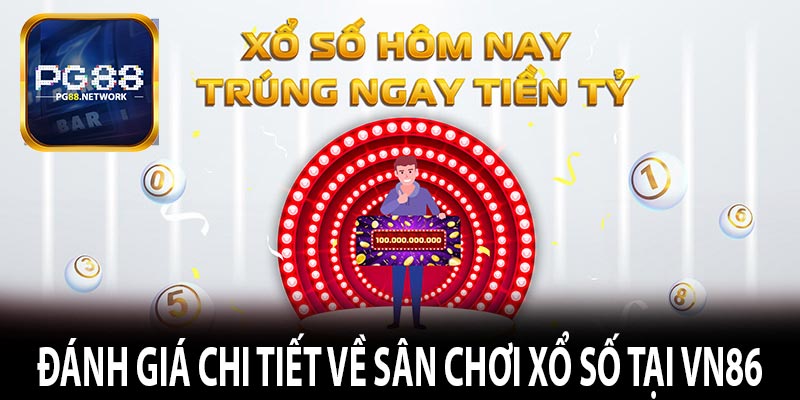 Đánh giá chi tiết về sân chơi Xổ số tại Vn86