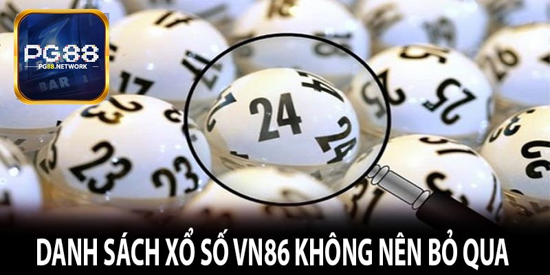 Danh sách xổ số vn86 không nên bỏ qua 