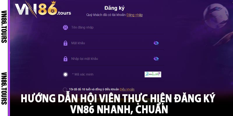 Hướng dẫn hội viên thực hiện đăng ký Vn86 nhanh, chuẩn