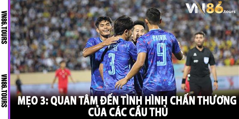 Mẹo 3: Quan tâm đến tình hình chấn thương của các cầu thủ