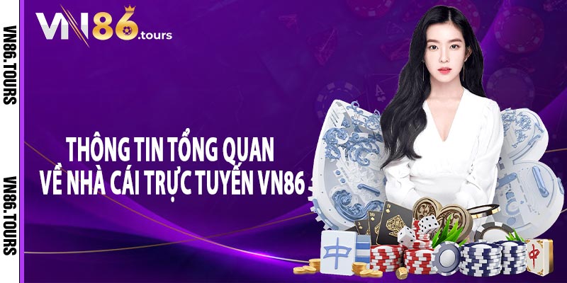 Thông tin tổng quan về nhà cái trực tuyến Vn86